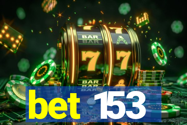 bet 153